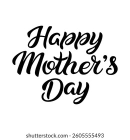 Festive сalligraphy: "Happy Mother's Day". Handwritten lettering in ink. Vector illustration