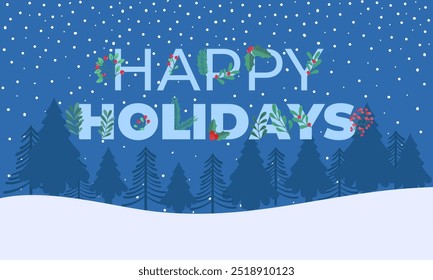 Festive holiday illustration with "Happy Holidays" text adorned with holly and greenery over a snowy forest background and falling snowflakes.