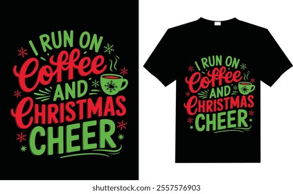 Festive Holiday Illustration: 'I Run on Coffee and Christmas Cheer' in Vibrant Red and Green, Featuring Playful Hand-Drawn Text, Decorative Snowflakes, and a Steaming Coffee Cup with a Snowflake Motif