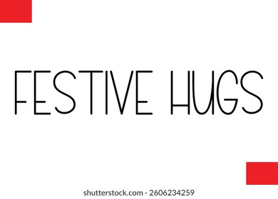 Festive Hugs Cursive Typography Text Lettering