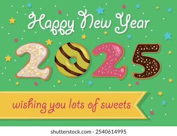 A festive illustration of a colorful number 2025 made of sweet donuts with cream and nuts decor on a green background with confetti. A yellow banner with the text Wishing you lots of sweets.