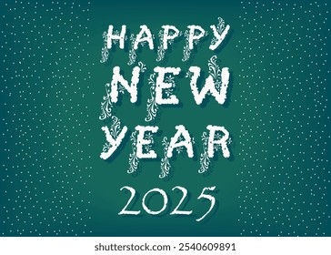 A festive illustration of the words Happy New Year 2025 in a white font with frost floral decor. The background is a dark green, and there is a white snowfall frame. This illustration is perfect for N