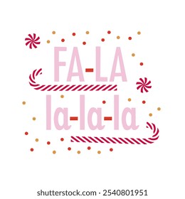 Inscripción festiva Fa-la-la-la con dulces y confeti. Plantilla de diseño de letras de Navidades. Estampado textil de tela.