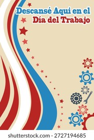 A festive Labor Day vector illustration featuring the Spanish text “Descansé Aqui en el Día del Trabajo” (“I rested here on Labor Day”), decorated with patriotic red, white, and blue colors, stars, gears, and a wrench. Perfect for holiday greetings, worker appreciation, and Labor Day celebrations.