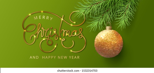Festive Merry Christmas and Happy New Year banner. Spruce branch, hanging Christmas ball and sparkling inscription on green background