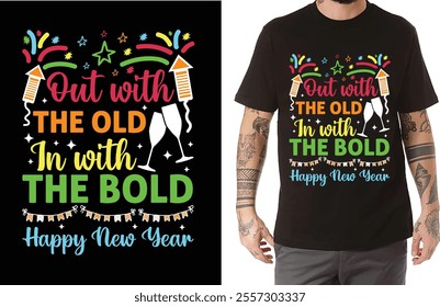 Festive New Year T-shirt design featuring the phrase 'Out with the Old, In with the Bold – Happy New Year.' The vibrant graphic includes colorful fireworks, stars, champagne glasses, and celebratory b