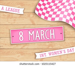 Festive poster for the 8th March. Realistic label in style car license plate. Top view. Vector illustration