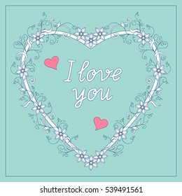 Festive romantic card with doodle drawing floral heart, text I love you for Valentine Day, romantic holidays, save the date, wedding, honeymoon. eps10