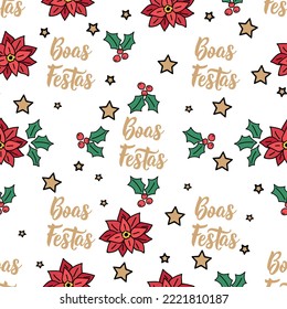 Festive seamless pattern with poinsettias. Merry Christmas background. Print for textile, wallpaper, covers, surface. For fashion fabric. Boas Festas. Happy Holidays in Portuguese. 