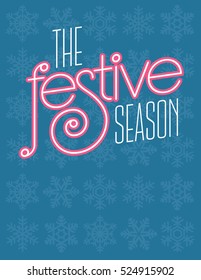 Festive Season Vector Design
Non-traditional Christmas Season graphic featuring decorative festive season typography on a blue snow flake background.