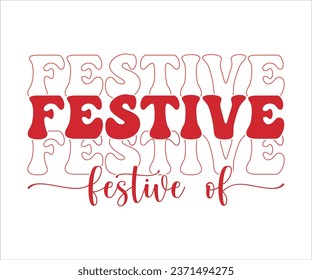 Festive of SVG, Retro Christmas T-shirt, Funny Christmas Quotes, Merry Christmas Saying SVG, Holiday Saying SVG, New Year Quotes, Winter Quotes SVG, Cut File for Cricut