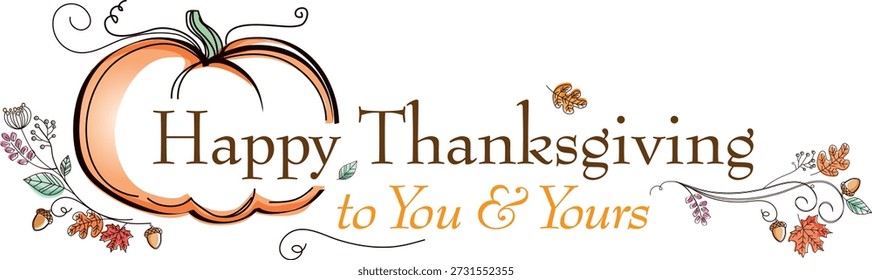A festive Thanksgiving graphic featuring the message “Happy Thanksgiving to You and Yours,” accompanied by a pumpkin and decorative autumnal vines with leaves. Perfect for expressing gratitude and holiday wishes to family and friends.