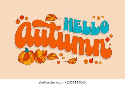 Festiva, moderna frase de escritura de los años 70, Hola Otoño. Colorida inscripción en colores cálidos y acogedores con decoración de hojas y calabazas. Elemento aislado de diseño de tipografía vectorial para tarjetas, banners