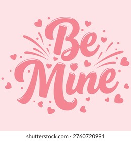 A festive Valentine's Day design featuring 'Be Mine' text in large pink letters surrounded by small hearts and lines on a light pink background