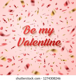 Festive vector background with red and golden confetti. Valentine's day greeting card. Be my Valentine lettering