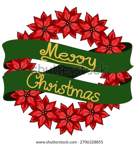 Festive vector illustration featuring a circular arrangement of vibrant red poinsettias surrounding a deep green ribbon with elegant gold lettering that reads "Merry Christmas".