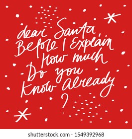 Festive vector lettering with snowflakes and dots on red background. Dear Santa Before I Explain How Much Do You Know Already? quote. Winter Holidays celebration.
