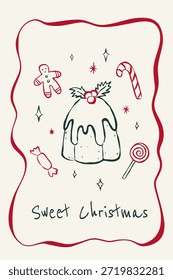 Cartão vertical festivo com bolo de Natal desenhado à mão e doces em estilo de esboço de tinta e tipografia em fundo branco. Ilustração de vetor plano. Desenho para cartaz, convite, etiqueta, pano de fundo, capa.