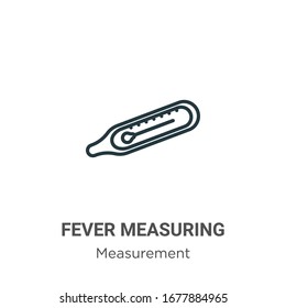 Fever measuring outline vector icon. Thin line black fever measuring icon, flat vector simple element illustration from editable measurement concept isolated stroke on white background
