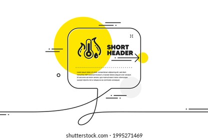 Fever temperature icon. Continuous line chat bubble banner. Thermometer sign. Sick illness symbol. Fever temperature icon in chat message. Talk comment and speak background. Vector