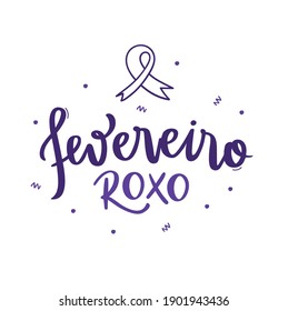 Fevereiro Roxo. Purple February. Brazilian Portuguese Hand Lettering Calligraphy for Awareness and prevention month. Fibromyalgia, Lupus and Alzheimer. Vector.