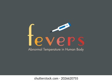 Fevers, abnormal temperature in human body.  Typography text with Thermometer
Measuring device on dark background.  