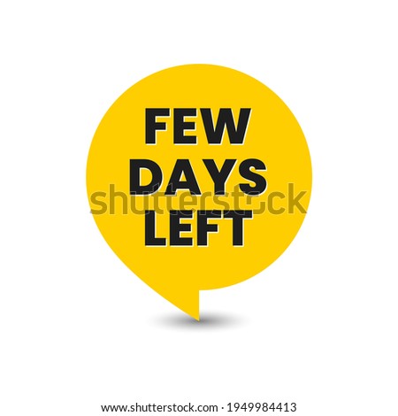 Few Days Left Speech Icon Design Vector