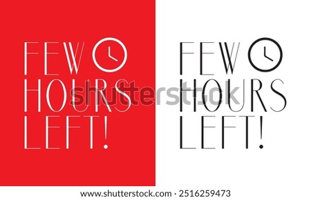 Few Hours Left with Clock Icon Design Vector