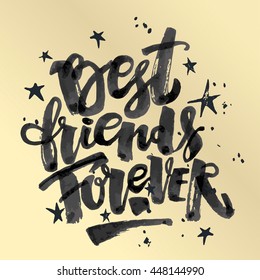 Ffriendship day motivation poster. Best friends forever. Ink artistic modern brush calligraphy print. Handdrawn trendy design for a logo, greeting cards, invitations, banners, t-shirts.