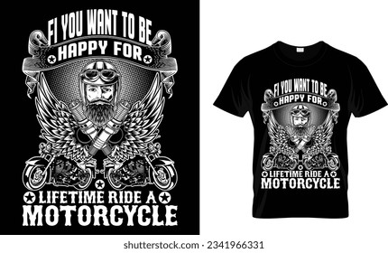 fi you want to be happy for
lifetime ride a motorcycle