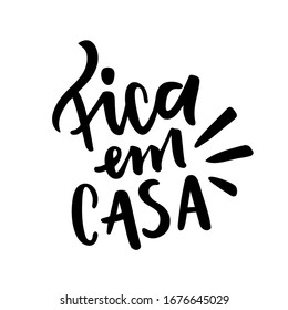 Fica em casa. Stay Home. Brazilian Portuguese Hand Lettering. Vector file for Quarantine Time.