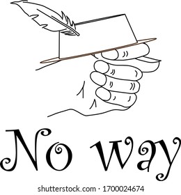 Fico or fig gesture with a hat with feather drawn by means of black lines on the whait background with words no way. The concept of fool or stupid person or negative answer or reply