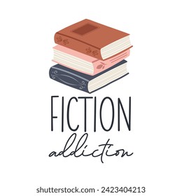 Fiction addiction funny slogan inscription. Reading vector quote. Illustration for prints on t-shirts and bags, posters, cards. Isolated on white background. Inspirational phrase.