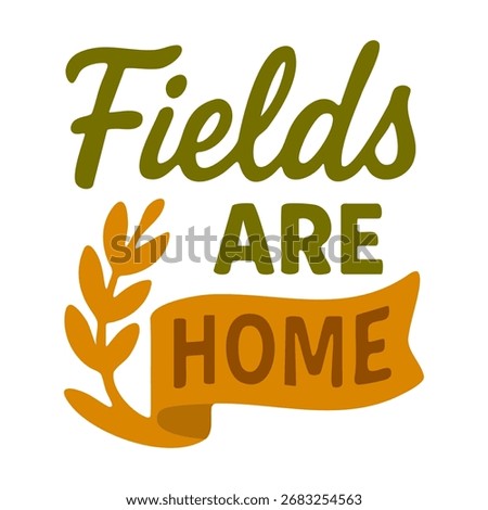 Fields are home lettering with wheat branch in flat cartoon style isolated illustration for autumn harvest and rustic themes