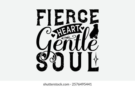 Fierce Heart Gentle Soul - Rottweiler Dog t - shirt design, Hand drawn vintage with lettering decoration aelements, Silhouette Cameo, Cricut, Files for Cutting, Isolated on white background. EPS 10