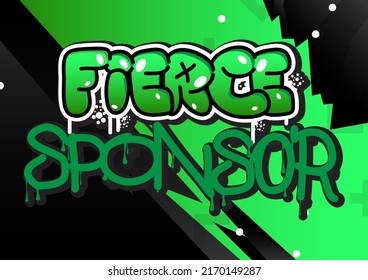 Fierce Sponsor. Graffiti tag. Abstract modern street art decoration performed in urban painting style.