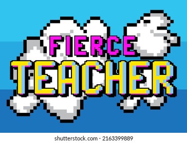 Fierce Teacher. Pixelated word with geometric graphic background. Vector cartoon illustration.