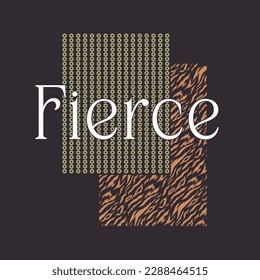 Fierce typography slogan for t shirt printing, tee graphic design, vector illustration.