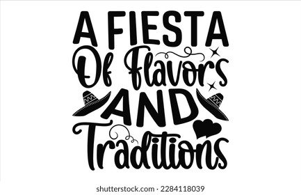 A Fiesta Of Flavors And Traditions - Cinco De Mayo SVG Design, Hand drawn lettering phrase, Hand drawn vintage illustration with hand-lettering and decoration elements. svg