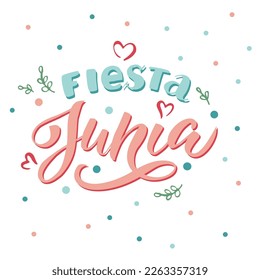 Fiesta Junia greeting card. Vector illustration. Leaf, dots and hearts background. Hand drawn text lettering for summer holiday.