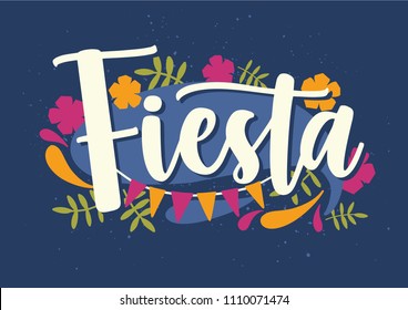 Fiesta lettering handwritten with elegant cursive calligraphic font and decorated with colorful flowers, leaves and flag garland. Creative inscription. Bright colored decorative vector illustration