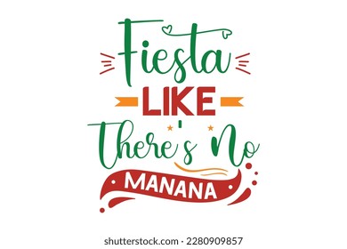 Fiesta como no hay diseño de manana SVG, camiseta, tipografía, vector, retro, diseño de sublimación, 
