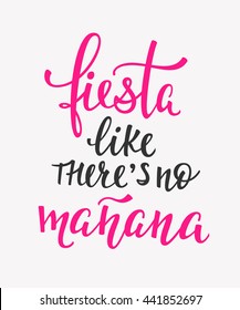 Fiesta like theres no manana Party lettering sign quote typography. Calligraphy design for postcard poster graphics. Simple vector brush sign. Dance Party card design element