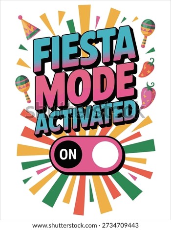 Fiesta Mode Activated Party Graphic.