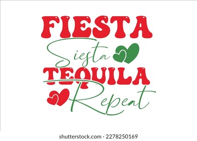 Fiesta Siesta Tequila Repeat Retro Design, sublimation, vector, typography, t-shirt vintage, SVG Design