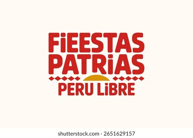 Fiestas patrias peru libre text design for Peruvian national holiday celebration or cultural independence badge