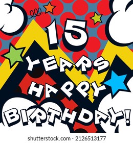 fifteen years happy birthday cartoon comic bubble colorful wallpaper vector illustration