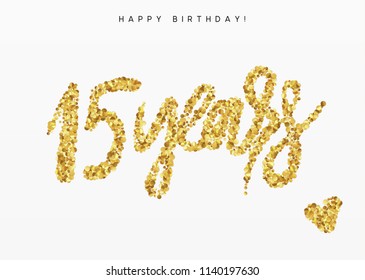 Fifteen years, Number 15, lettering sign from golden confetti.