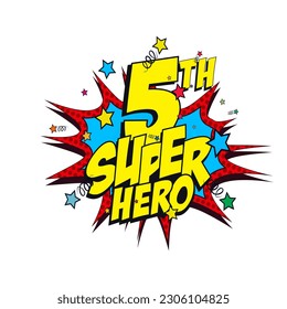 fifth birthday super hero greeting card comic bubble pop art background vector illustration