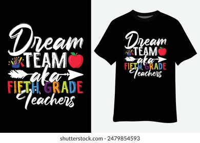 Fifth Grade Teachers Dream Team Aka 5th Grade Teachers Back To School T-Shirt Design